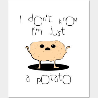 I don't know, I'm just a potato Posters and Art